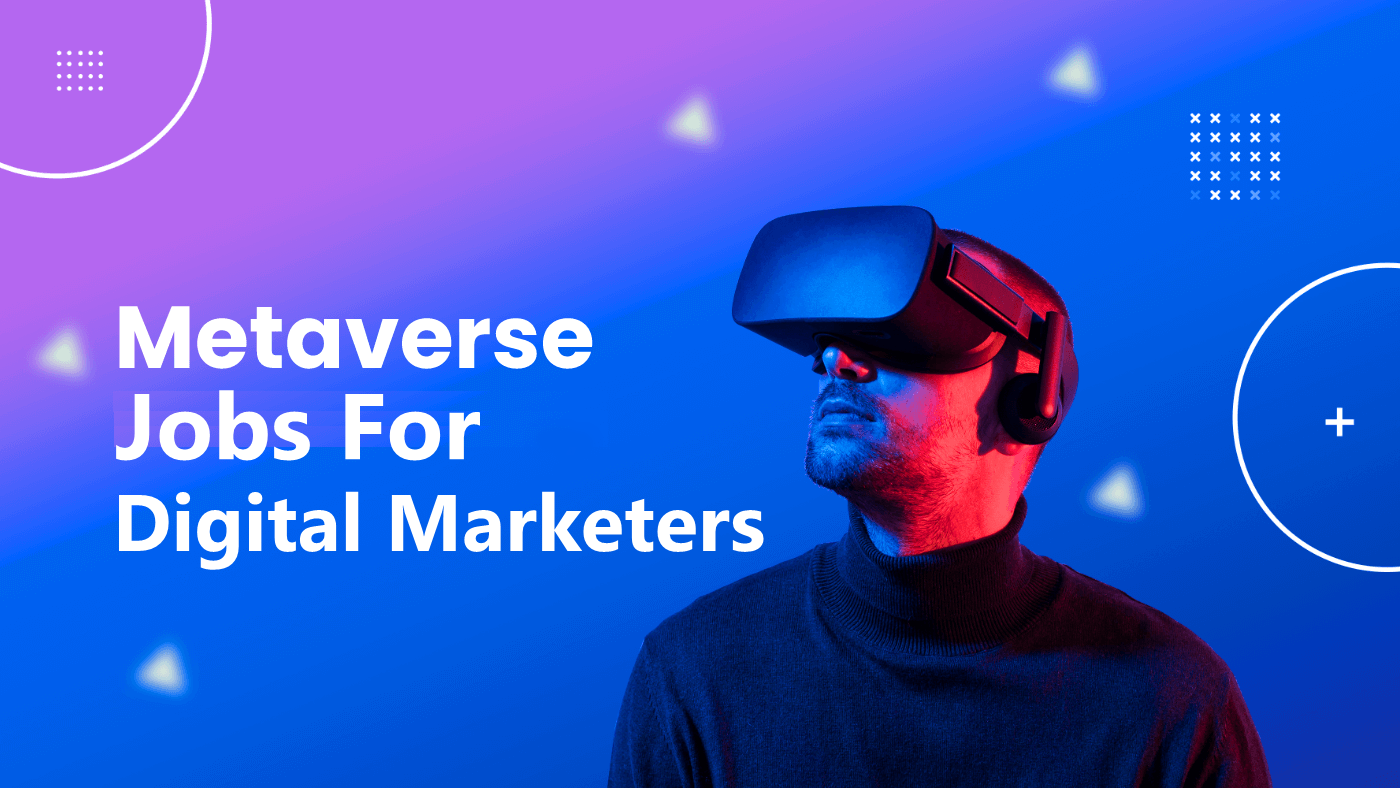 Best Jobs for Digital Marketers in the Metaverse