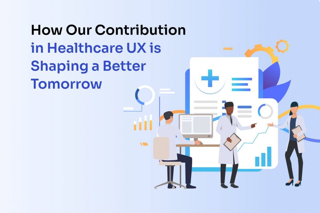 Starting to make Tomorrow Better Through Healthcare UX
