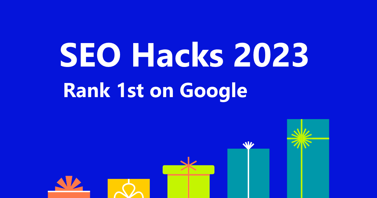 SEO Hacks 2023 - Rank 1st on Google