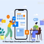 15 Best Apps Development Strategies 2023