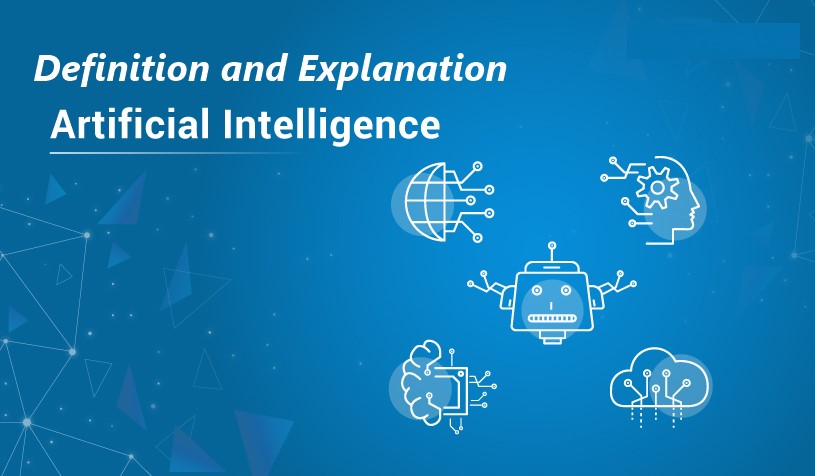 Definition and Explanation of Artificial Intelligence (AI)