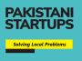 How Pakistan's Tech Start-Ups are Solving Local Problems in 2023